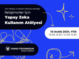 Yaşar Üniversitesi İletişim Fakültesi'nde İletişimciler İçin Yapay Zeka Kullanım Atölyesi - SUCUDO